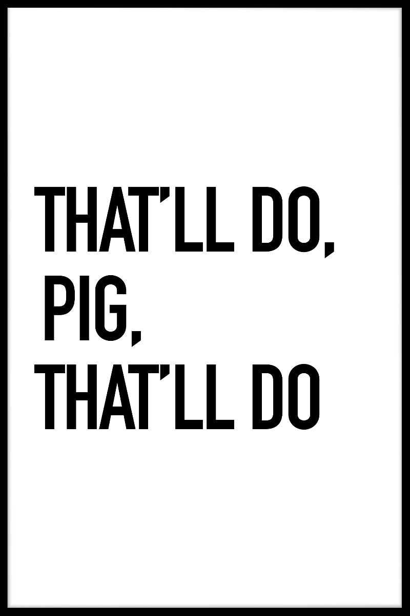 That'll Do Pig juliste