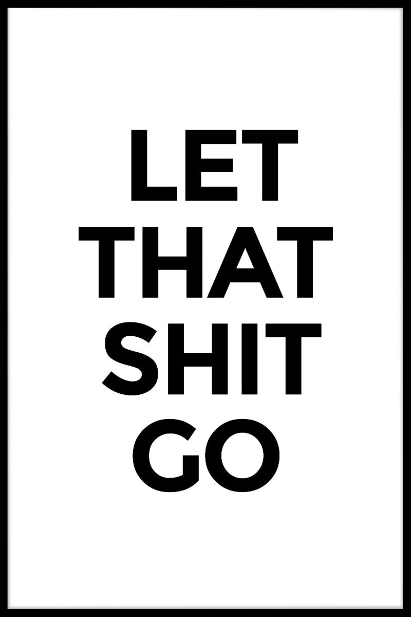 Let That Shit Go juliste