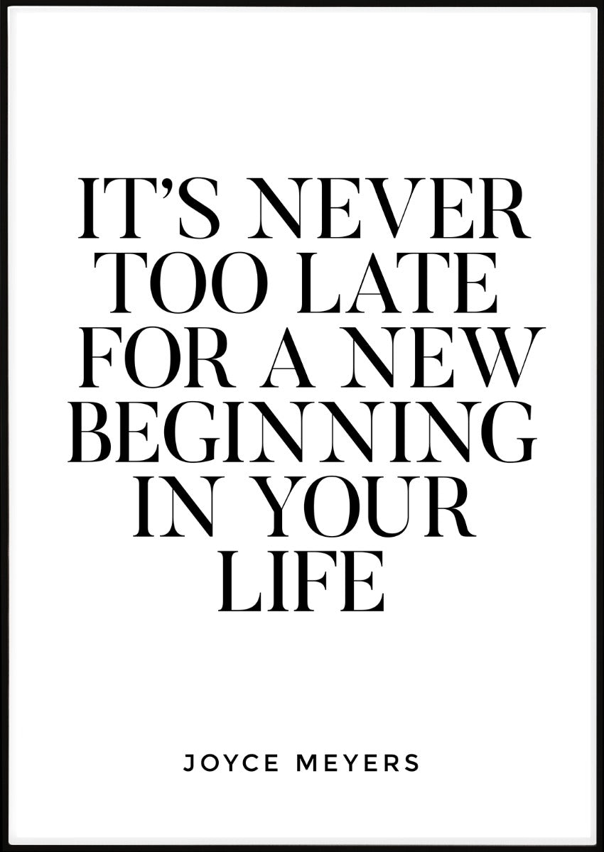 It's Never Too Late For A New Beginning juliste
