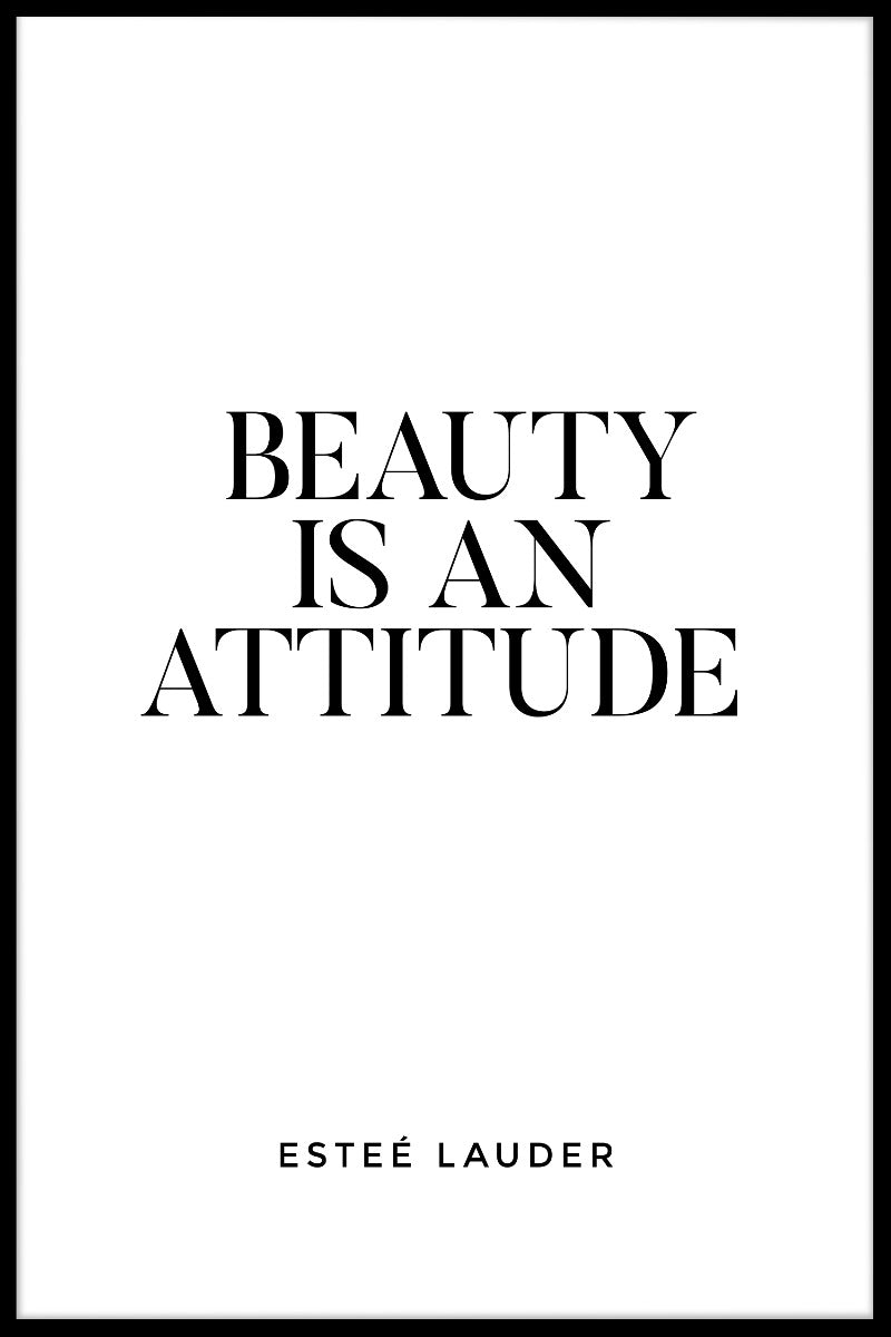 Beauty Is An Attitude juliste