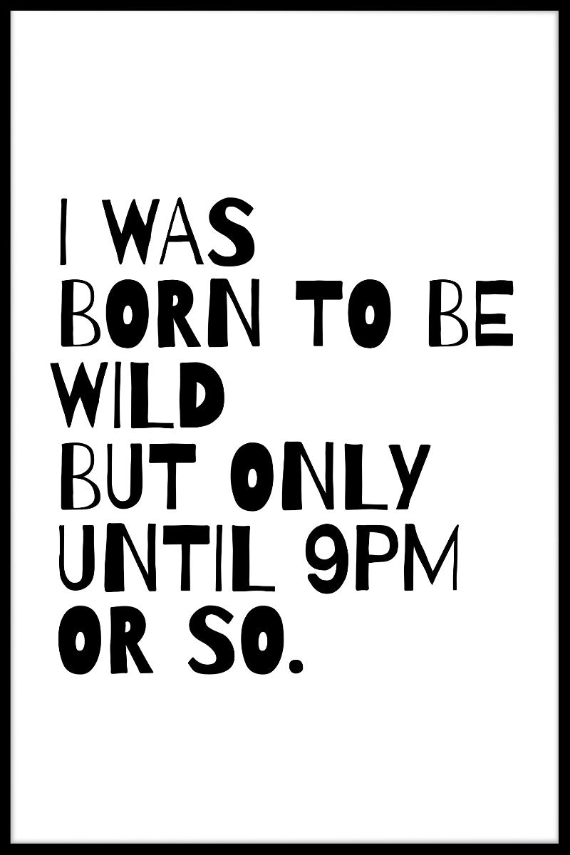 I Was Born To Be Wild Until juliste
