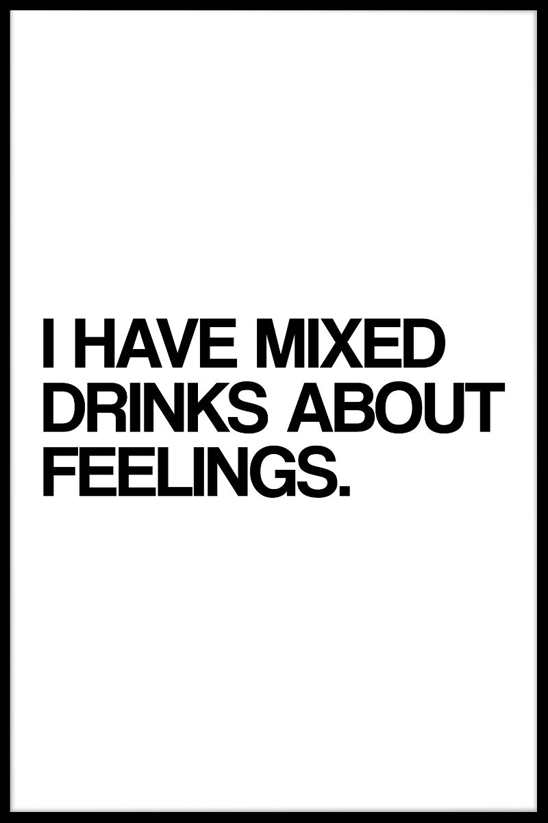 I Have Mixed Drinks About Feelings juliste