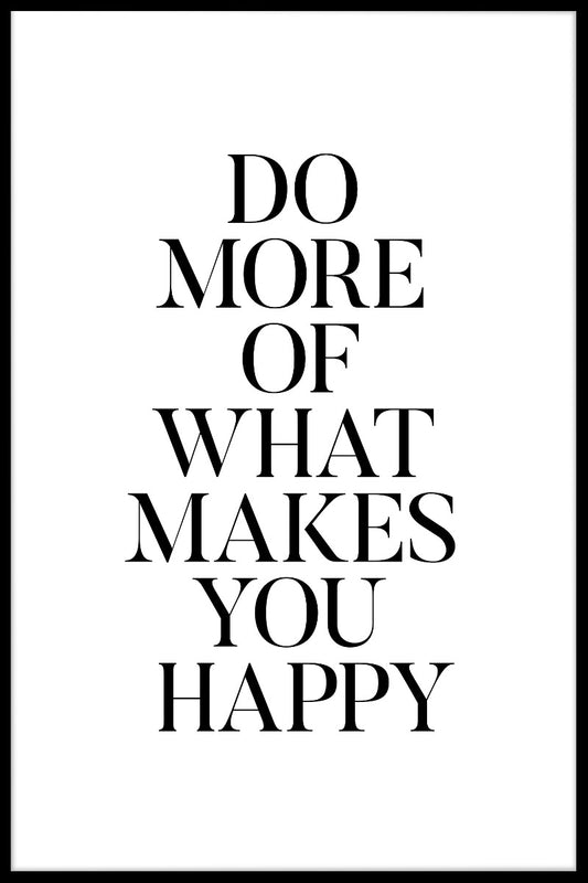 Do More Of What Makes You Happy juliste