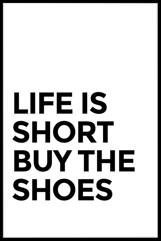 Life Is Short Buy The Shoes juliste