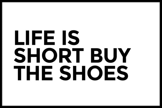 Life Is Short Buy The Shoes N02 juliste