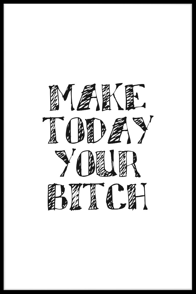 Make Today Your Bitch juliste