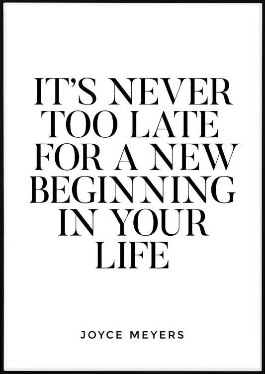 It's Never Too Late For A New Beginning juliste